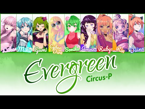 Circus-P - "EVERGREEN" Lyrics (Color Coded ENG)