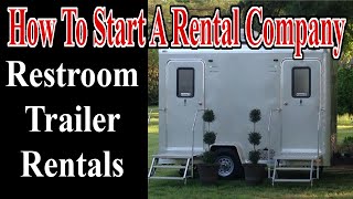 Restroom Trailer Rentals - Start A Rental Company