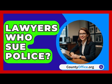 Lawyers Who Sue Police? - CountyOffice.org