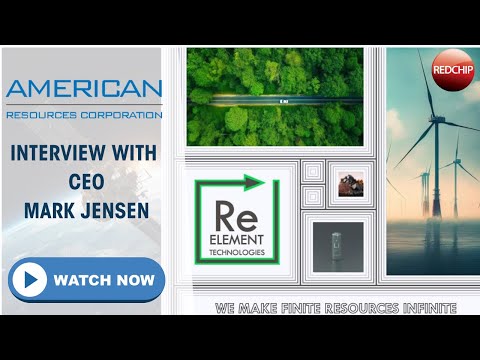 CEO INTERVIEW: American Resources Corporation's Unique Ability to Refine Critical Elements