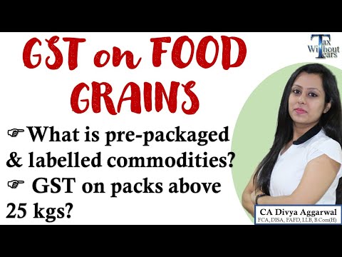 GST on food grains - pre-packaged and labelled packs| Taxability of package more than 25 kgs