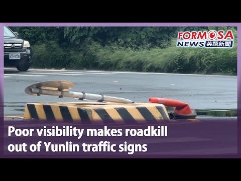 Poor visibility makes roadkill out of Yunlin traffic signs｜Taiwan News