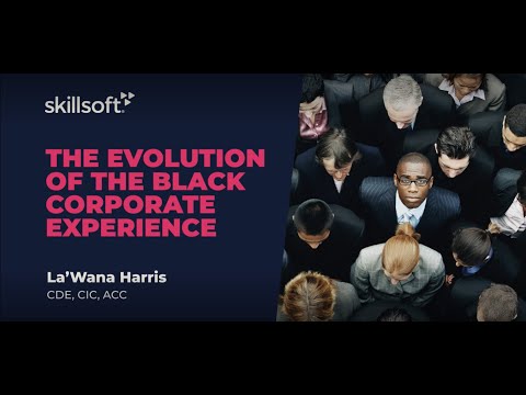 The Evolution of the Black Corporate Experience - Skillsoft Leadercamp Feb 2022