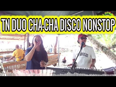 TN DUO CHA - CHA DISCO NONSTOP 2024 | LET'S DANCE! CHRISTENING GIG TN DUO FT. ZALDY MINI SOUND