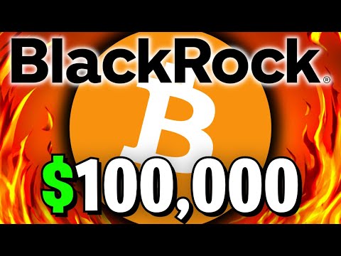 BREAKING: BLACKROCK IS SENDING BITCOIN TO $100,000 - EXPLAINED - BITCOIN NEWS TODAY