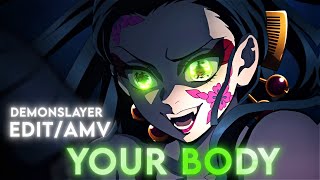 Demon Slayer | Your Body [AMV/EDIT] / Edgy Rotates #daki #amv #demonslayeredit