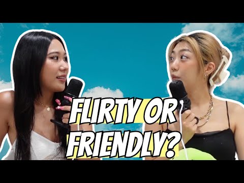 Flirty or Friendly?