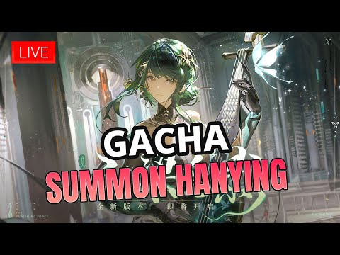 🔴[Live]【Punishing Gray Raven: CN】EP.121 | Gacha Summon Hanying New Update [Soaring Beyond v1.23]