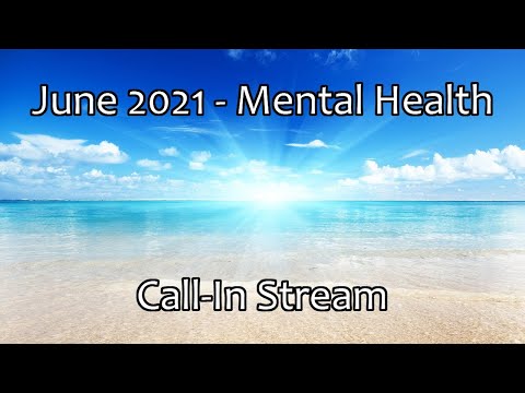 June 2021 - Mental Health Call-In Stream