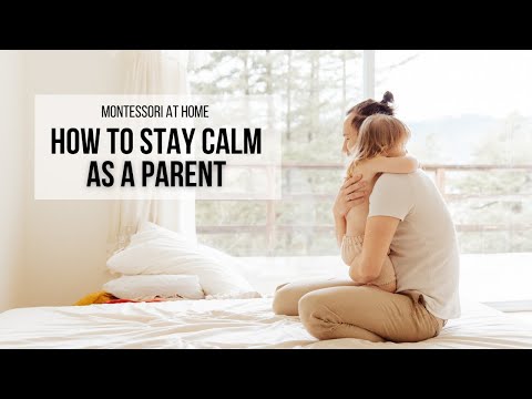 MONTESSORI AT HOME:  How to Stay Calm as a Parent