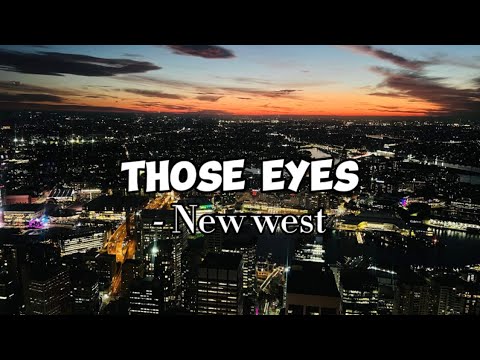 New West - Those Eyes (lyrics) #thoseeyes #newwest