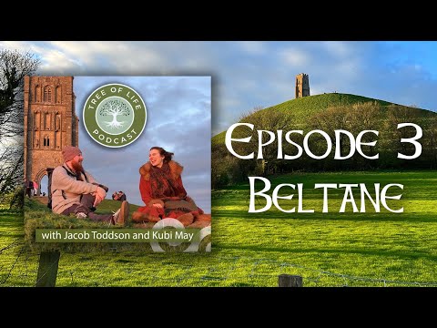 The Fires of Beltane and the Weird Magic of Glastonbury | Tree of Life Podcast Ep. 3