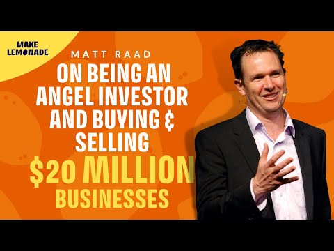 Matt Raad on being an Angel Investor and buying and selling $20 million businesses