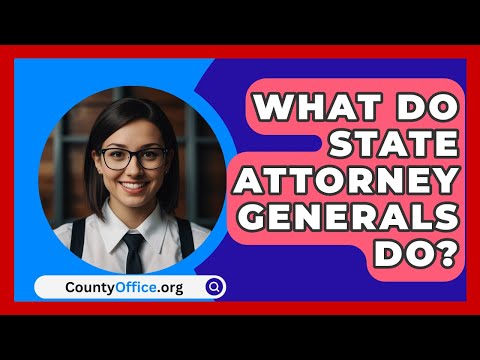 What Do State Attorney Generals Do? - CountyOffice.org