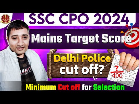 SSC CPO 2024 Mains Target Score | Delhi police cut off | ssc CPO final cut off for Selection