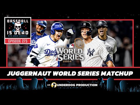 Yankees/Dodgers In Juggernaut World Series Matchup || Baseball Is Dead Episode 275