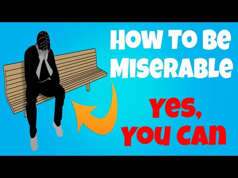 The Ultimate Guide to Live a Miserable Life: 7 Proven Steps