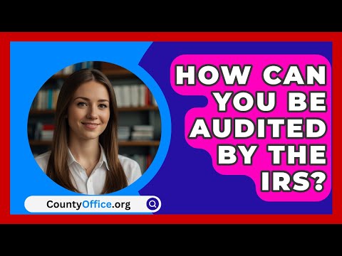 How Can You Be Audited By The IRS? - CountyOffice.org