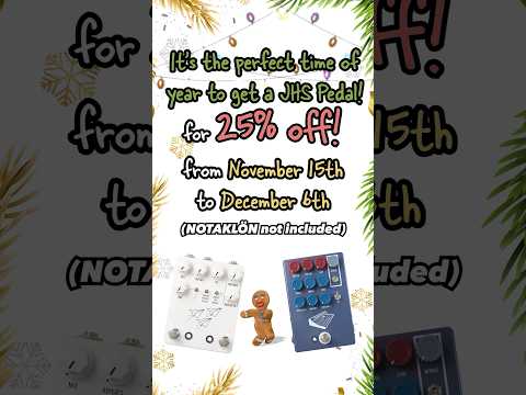 All JHS Pedals are 25% off from now until Dec 6th!