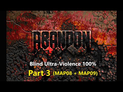 Doom II: Abandon - PART 3 (MAP08 + MAP09)  - Blind Ultra-Violence 100%