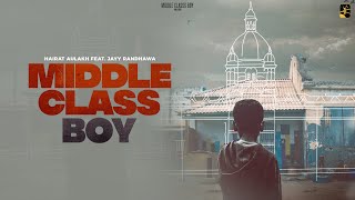 Middle Class Boy : Hairat Aulakh (FullSong)  Jayy Randhawa | Deep Chahal | New Punjabi Song 2022