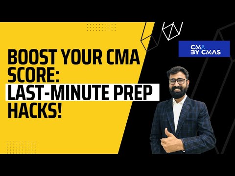 Mastering Last-Minute CMA Exam Prep: Expert Tips & Strategies 📚🎓 | Boost Your Score Fast!