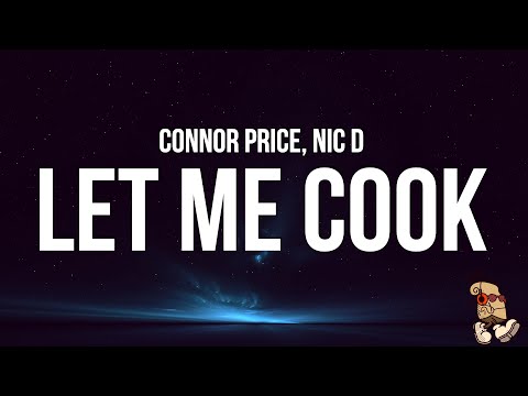 Connor Price & Nic D - LET ME COOK (Lyrics)