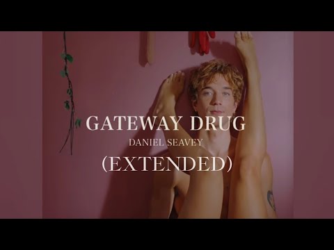 Daniel Seavey - Gateway Drug (Extended)