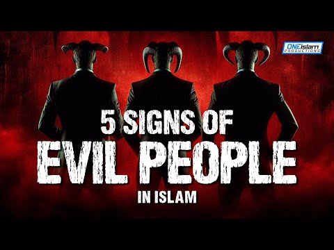 5 SIGNS OF EVIL PEOPLE IN ISLAM