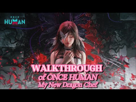 ONCE HUMAN - MY NEW DRAGON CHEF - WALKTHROUGH PART 27 #oncehuman