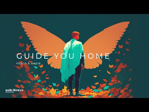 Guide You Home — Ferco & Andie | Free Background Music | Audio Library Releas