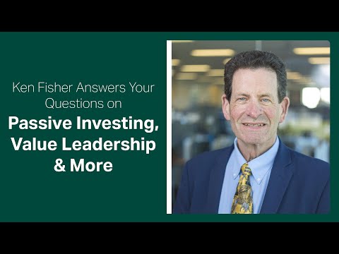 Fisher Investments Reviews Your Questions on Passive Investing, Value Leadership & More