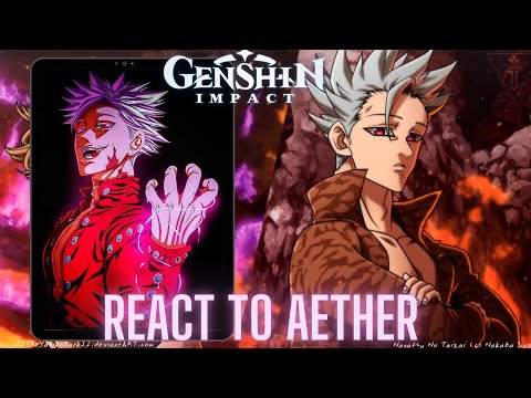 Genshin impact react to Aether as ban | Gacha life 2 | seven deadly sins | Meliodas