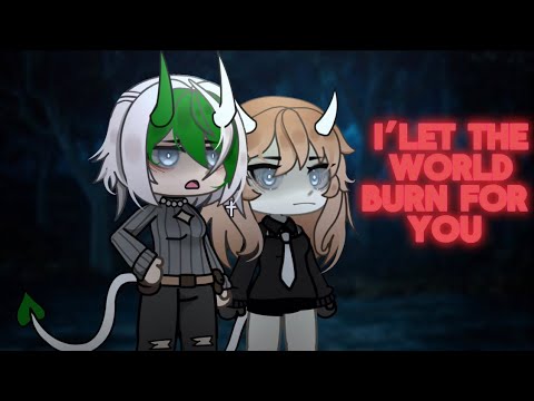 - I’LET THE WORLD BURN FOR YOU - 🔥 - @5_AkumaYT  - Gacha meme - Not. Org. - TT trend - Not 💗 -