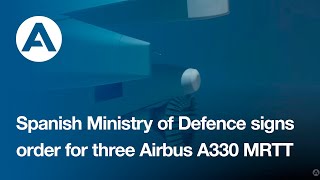 Spanish Ministry of Defence signs order for three Airbus A330 MRTT