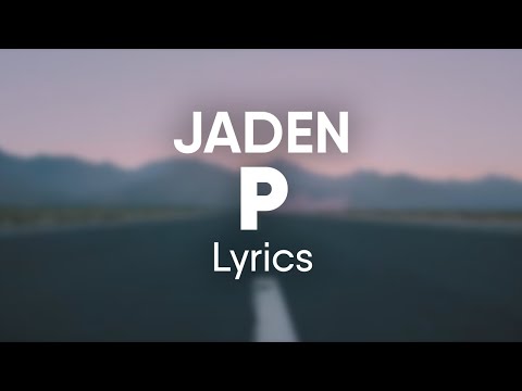 Jaden - P (Lyrics)