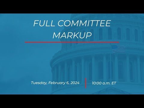 Full Committee Markup