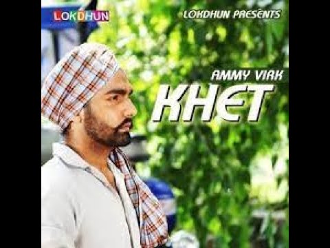 KHET - AMMY VIRK || Full Video || Lokdhun || Latest Punjabi Songs 2016