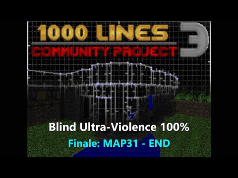 1000 Lines 3: Community Project - Blind Ultra-Violence 100% - FINALE (MAP31 - END)