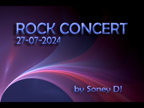 ROCK CONCERT 27-07-2024 SONEY DJ