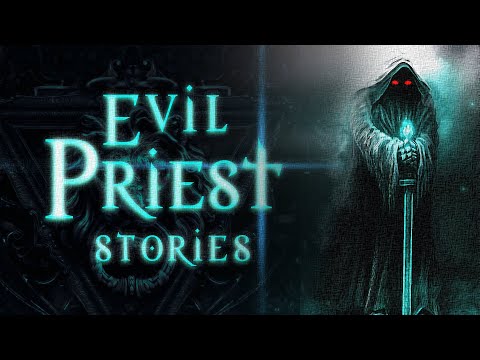 4 Evil Priest Stories | dark Gothic legends & stories for Halloween