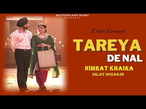 Diljit Dosanjh : Tareya De Nal (Full Song) | Nimrat Khaira | New Punjabi Latest Song 2023