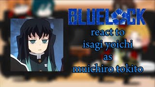 Blue lock|| react to ™|| iSaGi Yoichi as || Muichiro Tokito 💖💖 part 1 ❤️‍🔥❤️‍🔥 || Gachaclub