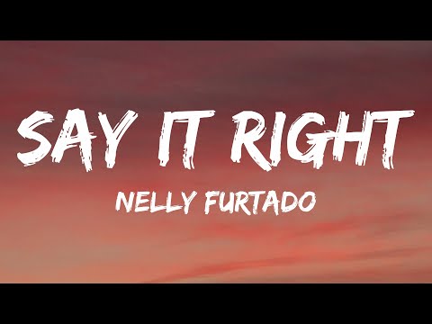 Nelly Furtado - Say It Right (Lyrics)