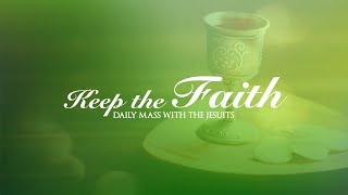 KEEP THE FAITH: Daily Mass with the Jesuits | 18 Nov 24, Mon | 33rd Week, Ordinary Time