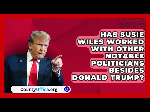 Has Susie Wiles Worked with Other Notable Politicians Besides Donald Trump? | CountyOffice.org