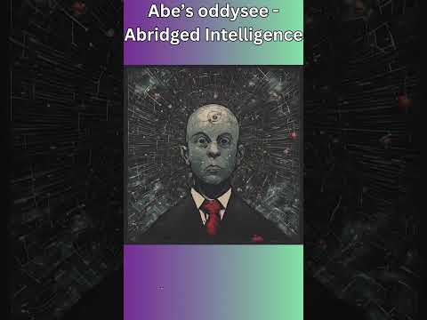 Abridged intelligence Abe's oddysee