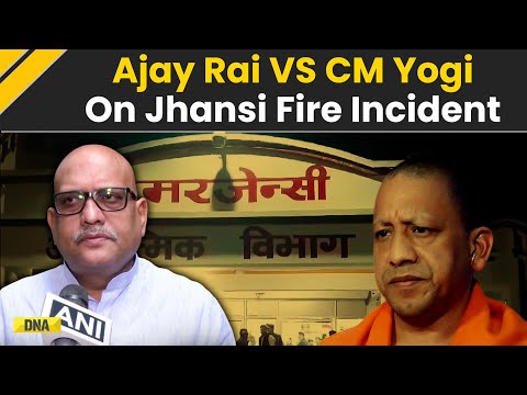 Jhansi Fire Incident: CM Yogi Vs Ajay Rai On Medical College Fire