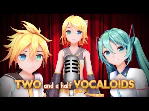 Two And A Half VOCALOIDs (+dl)