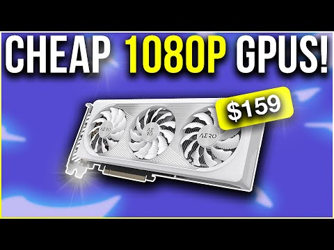 The Best BUDGET GPUs for Gaming at 1080p in 2024!